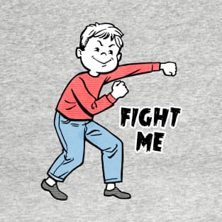 Fight Me kid T-Shirt